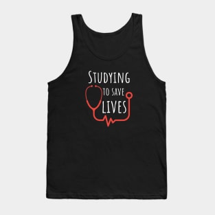 Studying To Save Lives -  Gifts For Medical Students Tank Top